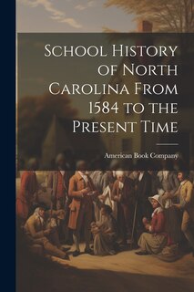 Front cover_School History of North Carolina From 1584 to the Present Time