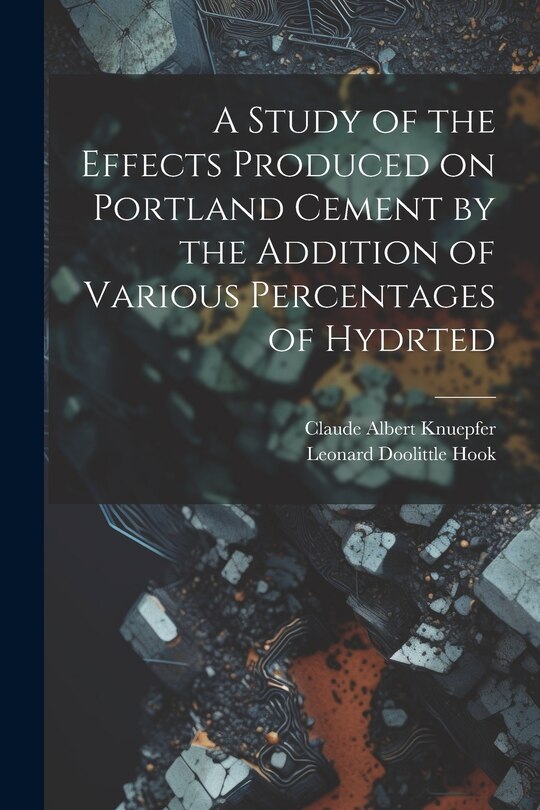 Couverture_A Study of the Effects Produced on Portland Cement by the Addition of Various Percentages of Hydrted