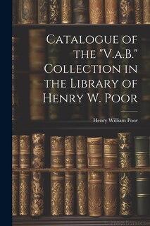 Couverture_Catalogue of the V.a.B. Collection in the Library of Henry W. Poor