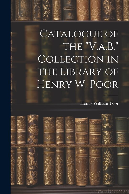 Couverture_Catalogue of the V.a.B. Collection in the Library of Henry W. Poor