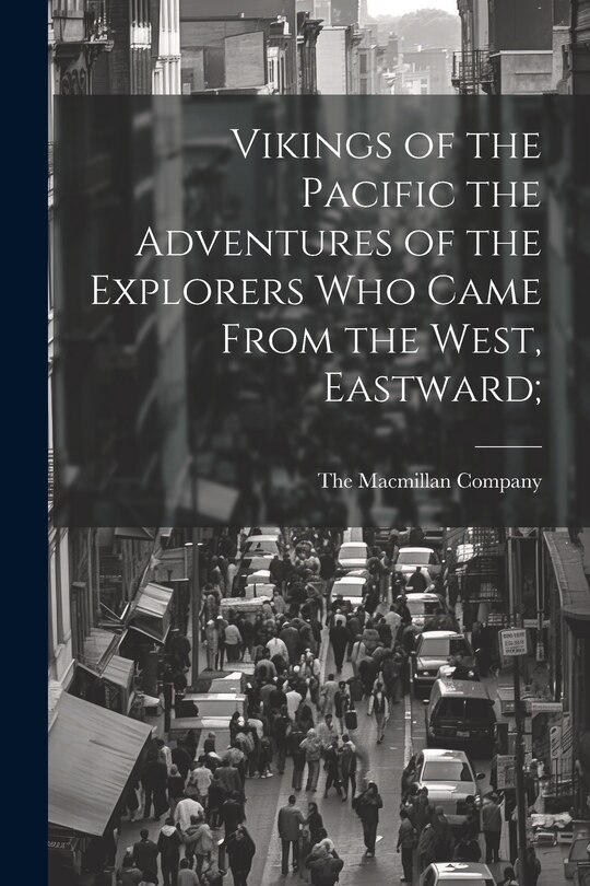 Front cover_Vikings of the Pacific the Adventures of the Explorers who Came From the West, Eastward;