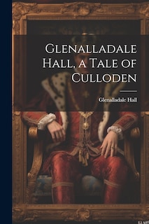 Couverture_Glenalladale Hall, a Tale of Culloden