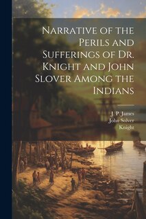 Couverture_Narrative of the Perils and Sufferings of Dr. Knight and John Slover Among the Indians