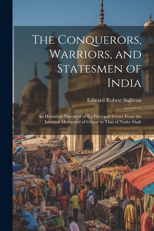 Couverture_The Conquerors, Warriors, and Statesmen of India