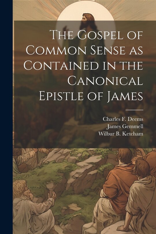 Front cover_The Gospel of Common Sense as Contained in the Canonical Epistle of James