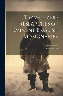 Front cover_Travels and Researches of Eminent English Missionaries