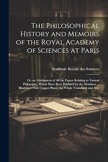 Front cover_The Philosophical History and Memoirs of the Royal Academy of Sciences at Paris