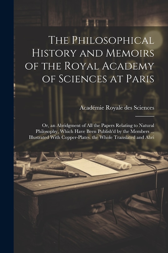 Front cover_The Philosophical History and Memoirs of the Royal Academy of Sciences at Paris