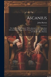 Front cover_Ascanius; Or, the Young Adventurer. With a Journal of the Miraculous Adventures and Escape of the Young Chevalier After the Battle of Culloden [By J. Burton]