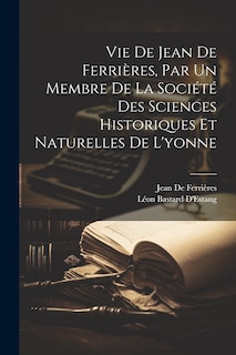 Front cover_Vie De Jean De Ferrières, Par Un Membre De La Société Des Sciences Historiques Et Naturelles De L'yonne