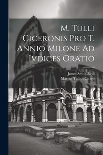 Front cover_M. Tulli Ciceronis Pro T. Annio Milone Ad Ivdices Oratio