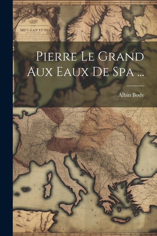 Front cover_Pierre Le Grand Aux Eaux De Spa ...