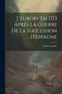 Front cover_L'europe En 1713 Après La Guerre De La Succession D'espagne