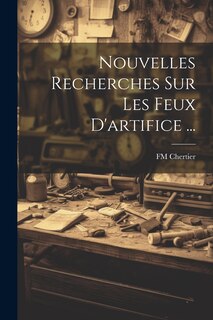 Couverture_Nouvelles Recherches Sur Les Feux D'artifice ...