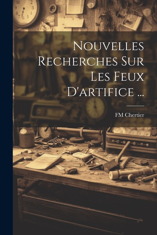 Couverture_Nouvelles Recherches Sur Les Feux D'artifice ...