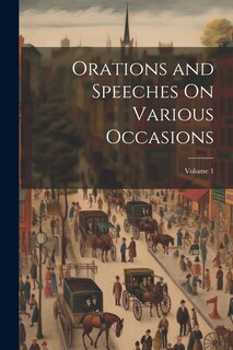 Couverture_Orations and Speeches On Various Occasions; Volume 1