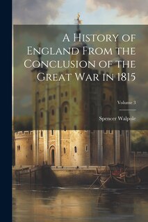 Front cover_A History of England From the Conclusion of the Great War in 1815; Volume 3