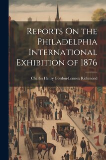 Front cover_Reports On the Philadelphia International Exhibition of 1876