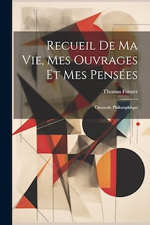 Front cover_Recueil De Ma Vie, Mes Ouvrages Et Mes Pensées