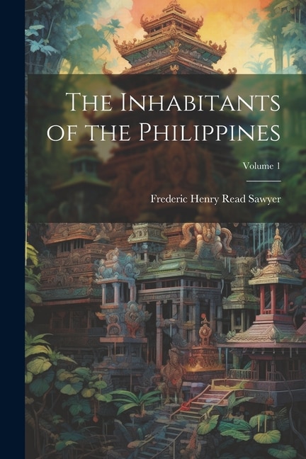 Front cover_The Inhabitants of the Philippines; Volume 1