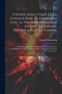 Front cover_Théorie Analytique De La Chaleur Mise En Harmonic Avec La Thermodynamique Et Avec La Théorie Mécanique De La Lumière