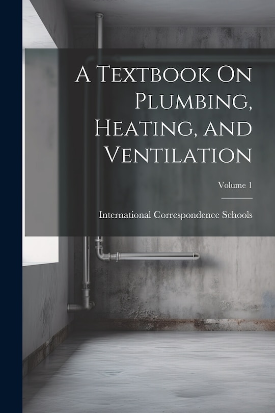 Couverture_A Textbook On Plumbing, Heating, and Ventilation; Volume 1