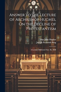 Front cover_Answer to the Lecture of Archbishop Hughes, On the Decline of Protestantism