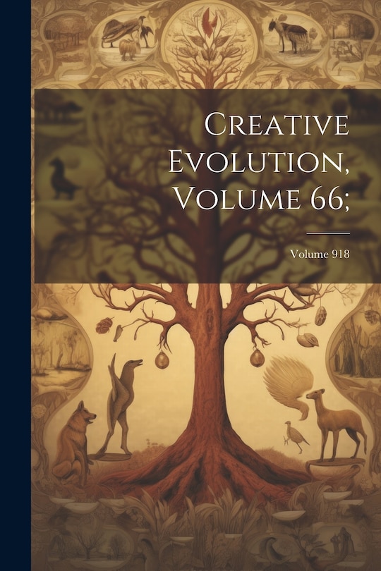Front cover_Creative Evolution, Volume 66;; Volume 918