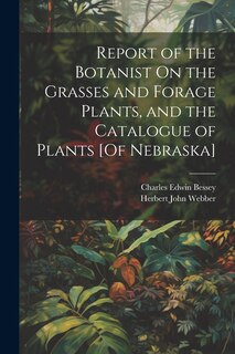 Front cover_Report of the Botanist On the Grasses and Forage Plants, and the Catalogue of Plants [Of Nebraska]
