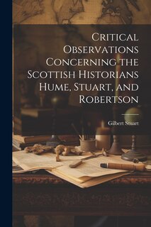 Front cover_Critical Observations Concerning the Scottish Historians Hume, Stuart, and Robertson
