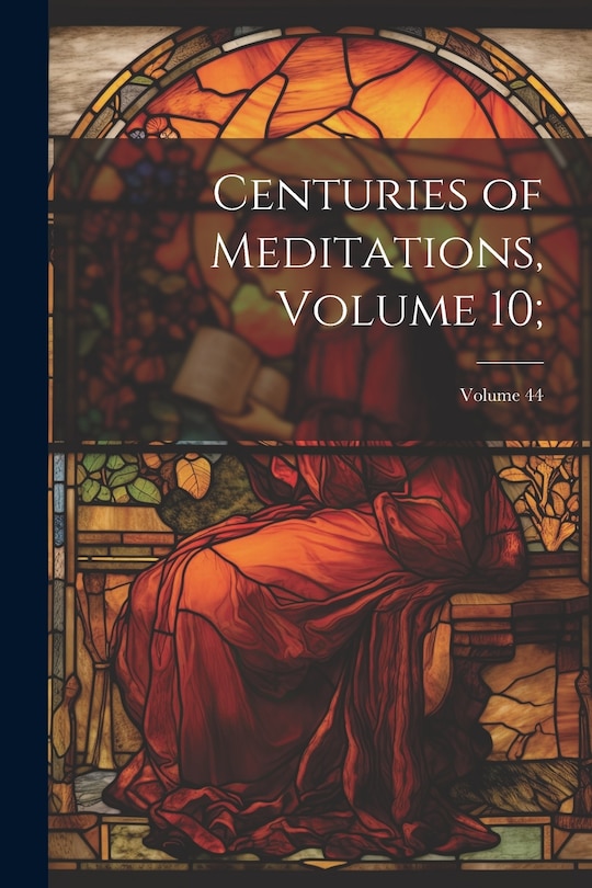 Couverture_Centuries of Meditations, Volume 10;; Volume 44