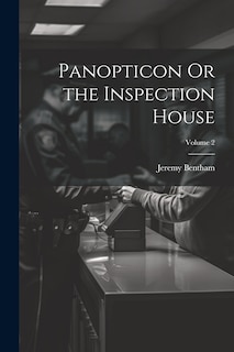 Front cover_Panopticon Or the Inspection House; Volume 2