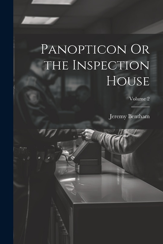 Front cover_Panopticon Or the Inspection House; Volume 2