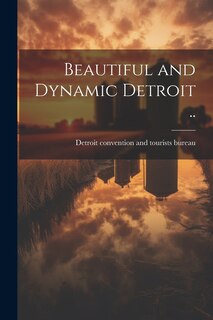 Front cover_Beautiful and Dynamic Detroit ..
