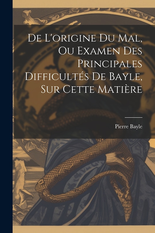 Front cover_De L'origine Du Mal, Ou Examen Des Principales Difficultés De Bayle, Sur Cette Matière