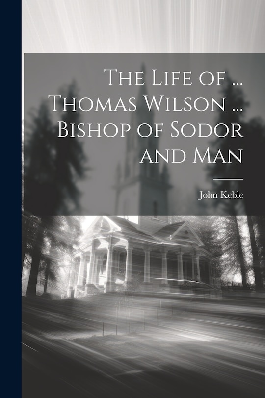 Front cover_The Life of ... Thomas Wilson ... Bishop of Sodor and Man