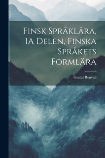Couverture_Finsk Språklära, 1A Delen, Finska Språkets Formlära