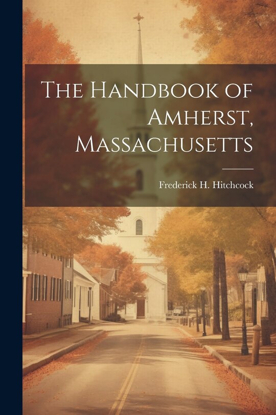 Front cover_The Handbook of Amherst, Massachusetts