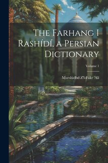 Couverture_The Farhang i Rashídí, a Persian dictionary; Volume 1