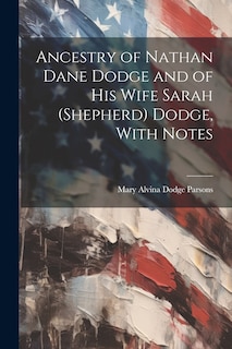Front cover_Ancestry of Nathan Dane Dodge and of his Wife Sarah (Shepherd) Dodge, With Notes