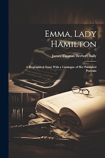Front cover_Emma, Lady Hamilton; a Biographical Essay With a Catalogue of her Published Portraits