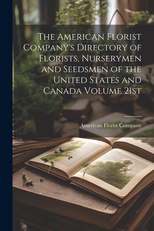 Front cover_The American Florist Company's Directory of Florists, Nurserymen and Seedsmen of the United States and Canada Volume 21st; Edition 1913