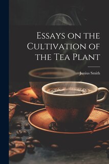 Front cover_Essays on the Cultivation of the tea Plant