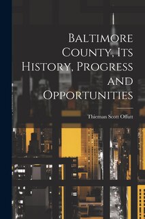 Couverture_Baltimore County, its History, Progress and Opportunities
