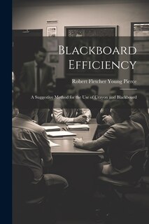 Front cover_Blackboard Efficiency; a Suggestive Method for the use of Crayon and Blackboard