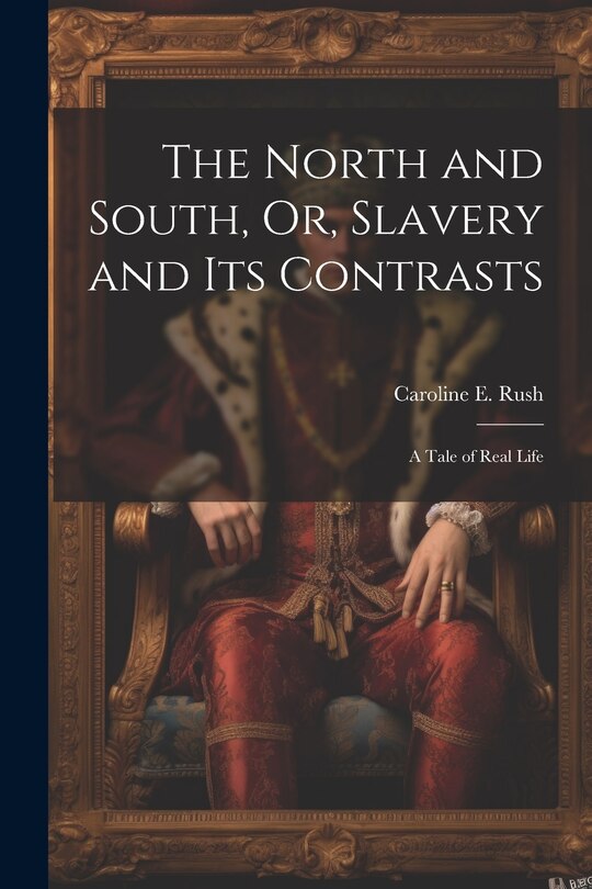 Front cover_The North and South, Or, Slavery and Its Contrasts
