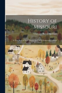 Front cover_History of Missouri; a Text Book of State History for use in Elementary Schools