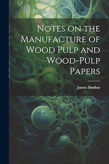 Front cover_Notes on the Manufacture of Wood Pulp and Wood-pulp Papers