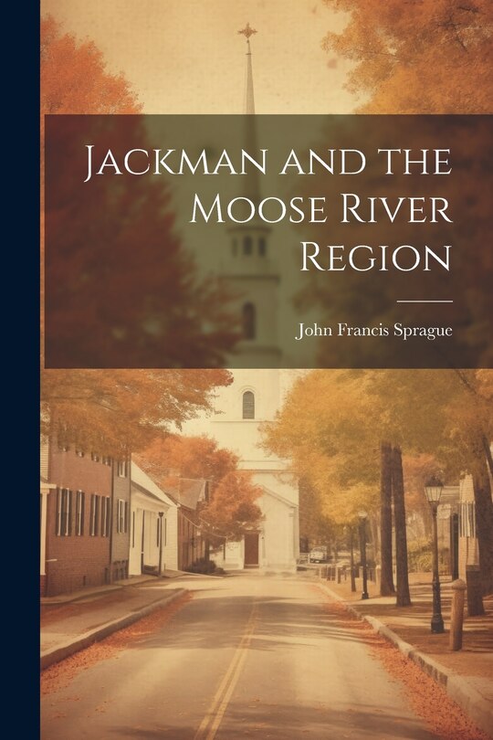Front cover_Jackman and the Moose River Region