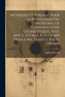 Couverture_Méthodes et théories pour la résolution des problèmes de constructions géométriques, avec application à plus de 400 problèmes. Traduit par O. Chemin